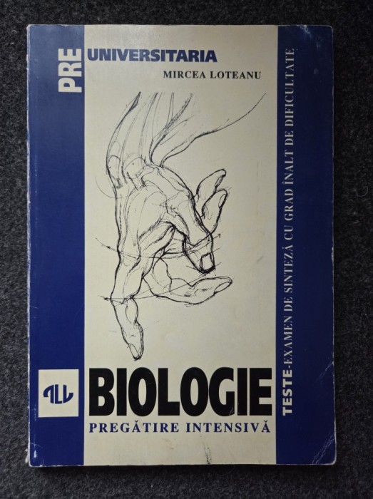 BIOLOGIE PREGATIRE INTENSIVA - Mircea Loteanu