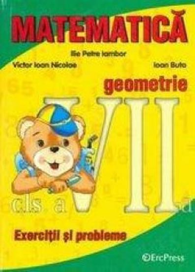 Matematica geometrie exercitii si probleme clasa a VII-a - Erc Press