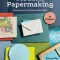 Modern Papermaking: Techniques in Handmade Paper, 13 Projects