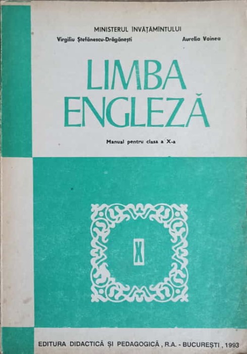 LIMBA ENGLEZA. MANUAL PENTRU CLASA A X-A-V. STEFANESCU-DRAGANESTI, A. VOINEA