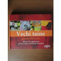 Vechi taine gospodaresti. Sfaturi de odinioara pentru viata cotidiana de astazi
