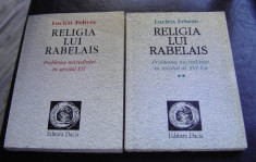 Religia lui Rabelais: problema necredintei in secolul XVI vol. 1-2/ L. Febvre foto