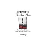Haunting The Outer Banks: Thirteen Tales Of Terror From The North Carolina Coast