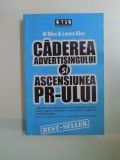 CADEREA ADVERTISINGULUI SI ASCENSIUNEA PR-ULUI de AL RIES &amp; LAURA RIES 2005