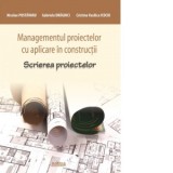 Managementul proiectelor cu aplicare in constructii. Scrierea proiectelor - Nicolae Postavaru, Cristina Vasilica Icociu, Gabriela Draghici