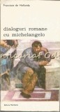 Dialoguri Romane Michelangelo - Francisco de Hollanda, Meridiane 1974, Biografii, Biblioteca de Arta, Carte Romana