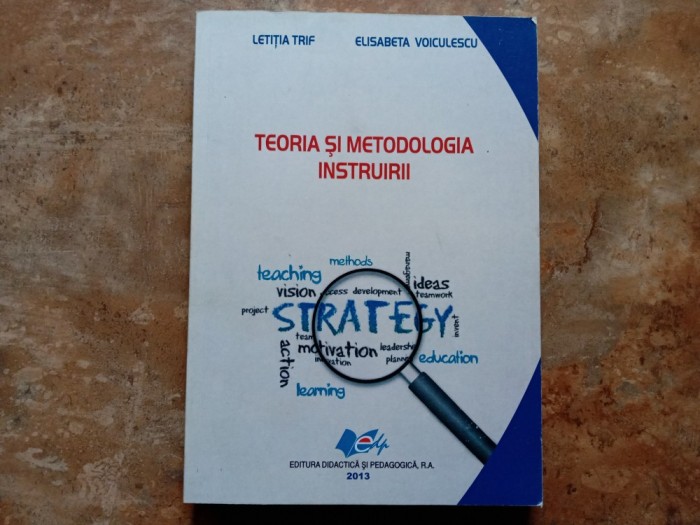 TEORIA SI METODOLOGIA INSTRUIRII - LETITIA TRIF, 2013