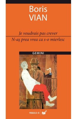 Boris Vian - N-aş prea vrea ca s-o mierlesc / Je voudrais pas crever foto