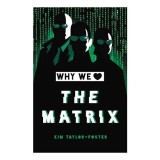 Why We Love the Matrix