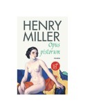 Opus Pistorum - Henry Miller, Roxana Dragu, Dan-Silviu Boerescu - Carte, Literatura, Roman