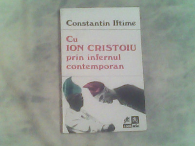 Cu Ion Cristoiu prin infernul contemporan-Constantin Iftime foto