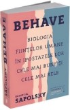 Behave. Biologia fiintelor umane in ipostazele lor cele mai bune si cele mai rele - Robert M. Sapolsky