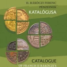 II. Rákóczi Ferenc pénzeinek katalógusa / Catalogue of Francis II Rákóczi's coinage - Tóth Csaba