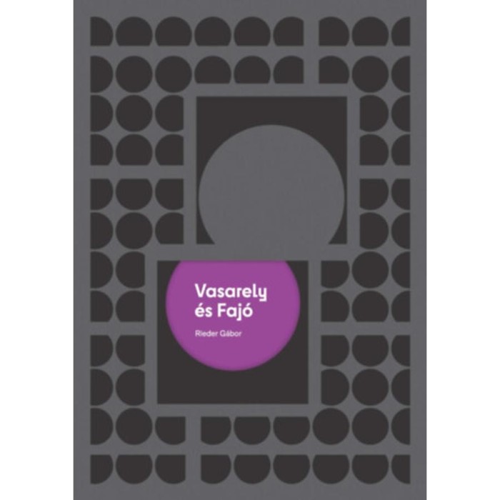 Vasarely &eacute;s Faj&oacute; - Egy vasf&uuml;gg&ouml;ny&ouml;n &aacute;tny&uacute;l&oacute; műv&eacute;szeti egy&uuml;ttműk&ouml;d&eacute;s reg&eacute;nyes t&ouml;rt&eacute;nete a hidegh&aacute;bor&uacute;t&oacute;l a kapitalizmusig - Rieder G&aacute;bor