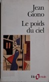 Le poids du ciel - Jean Giono - Carte in franceza, editie originala, import Franta