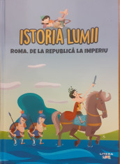 Istoria lumii. Roma. De la Republica la Imperiu foto