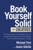Book Yourself Solid for Creatives: The Fastest, Easiest, Most Reliable System for Getting More Clients Than You Can Handle, Even If You Hate Marketing