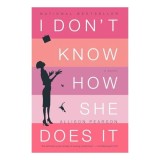 I Don&#039;t Know How She Does It