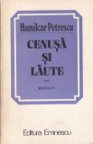 Carti Beletristica Romane - Cenusa si laute de Hamilcar Petrescu, Editia 1983, Brosata, 256 Pagini