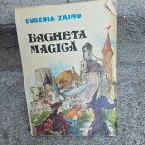 Bagheta magica - Eugenia Zaimu