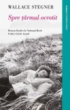 Spre țărmul ocrotit - Paperback brosat - Wallace Stegner - Litera