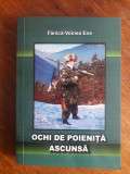 Ochi de poienita ascunsa - Fanica Voinea Ene, autograf, vanatoare, Alta editura