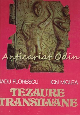 Tezaure Transilvane - Radu Florescu, Ion Miclea