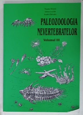 PALEOZOOLOGIA NEVERTEBRATELOR de THEODOR NEAGU ... PAMFIL CIRNARU , VOLUMUL III , 2003 foto