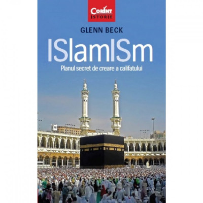 Islamism. Planul secret de creare a califatului - Glenn Beck foto