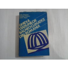 GHIDUL STATIUNILOR BALNEOCLIMATICE DIN ROMANIA - L. MUNTEANU / C. STOICESCU / L. GRIGORE