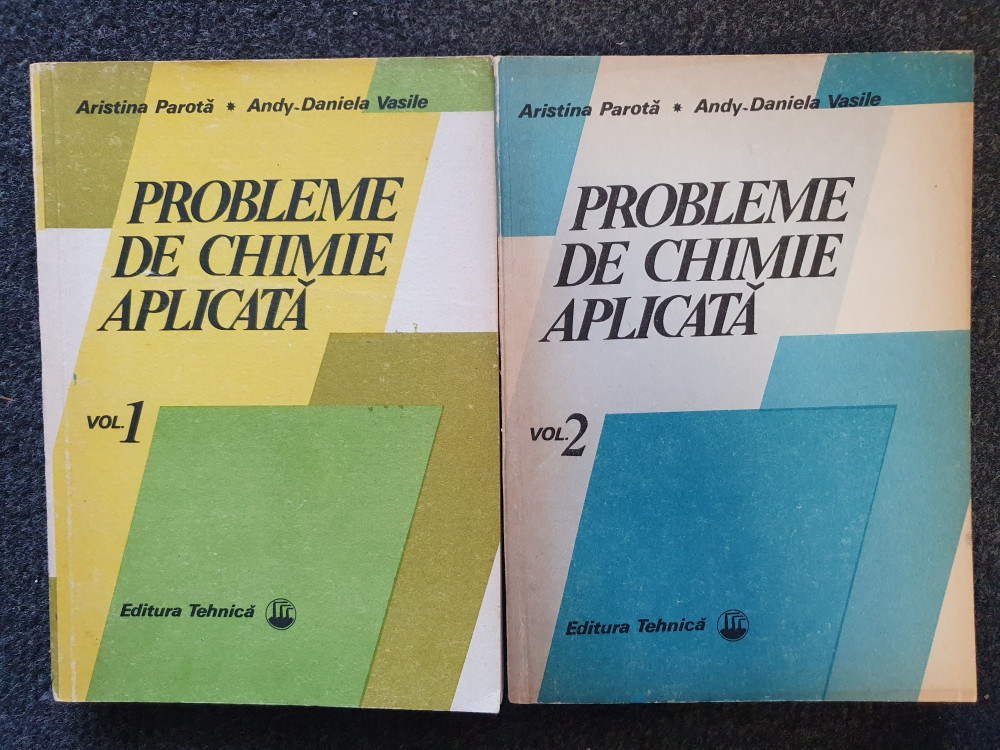 PROBLEME DE CHIMIE APLICATA - Aristina Parota, Vasile (2 volume) | Okazii.ro