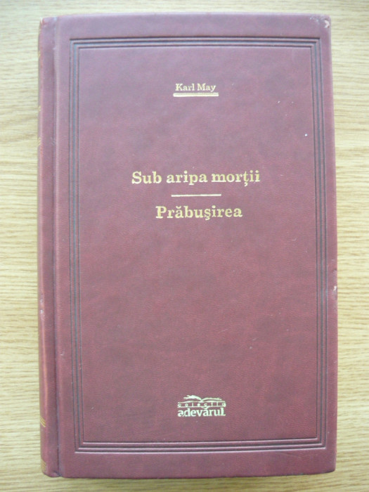 KARL MAY - SUB ARIPA MORTII / PRABUSIREA - adevarul de lux - 2008