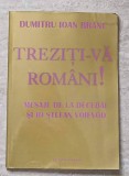 TREZITI-VA ROMANI! MESAJE DE LA DECEBAL SI IO STEFAN VOIEVOD-DUMITRU IOAN BRANC-344118