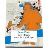 Bob Honey care face si drege/Sean Penn