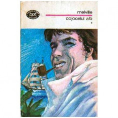 Herman Melville - Cojocelul alb sau Lumea e un vas de razboi vol.I-II - 104676