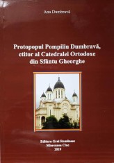 PROTOPOPUL POMPILIU DUMBRAVA, CTITOR AL CATEDRALEI ORTODOXE DIN SFANTUL GHEORGHE-ANA DUMBRAVA-236998