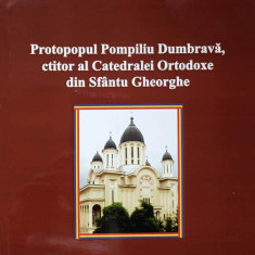 PROTOPOPUL POMPILIU DUMBRAVA, CTITOR AL CATEDRALEI ORTODOXE DIN SFANTUL GHEORGHE-ANA DUMBRAVA