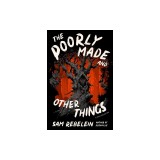 The Poorly Made and Other Things: A Story Collection