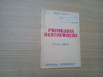 PRIMEJDIA RESTAURATIEI - Mihai Teofil - Editura Concordia, 1990, 27 p. foto