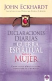 Declaraciones Diarias de Guerra Espiritual Para La Mujer: Principios Biblicos Para Derrotar Al Enemigo