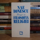 NAE IONESCU - PRELEGERI DE FILOSOFIA RELIGIEI , EDITIE MARTA PETREU , CLUJ , 1994 *