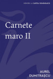 Carnete maro II - Aurel Dumitrașcu, cartea romaneasca