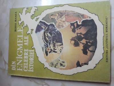 Din enigmele celebre ale istoriei - Mihai Manea foto