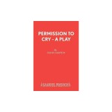 Permission to Cry - A Play
