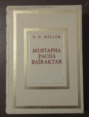 A. F. Miller - Mustapha Pacha Bairaktar (Alemdar Mustafa Pașa) (lb. franceză) foto