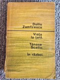Viata la tara. Tanase Scatiu. In razboi - de Duiliu Zamfirescu, 1965, 446 pagini, stare buna