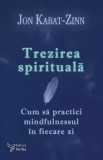 Cumpara ieftin Trezirea spirituala. Cum sa practici mindfulnessul in fiecare zi/Jon Kabat-Zinn