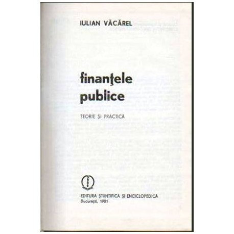 Iulian Vacarel - Finantele publice - Teorie si practica - 105079