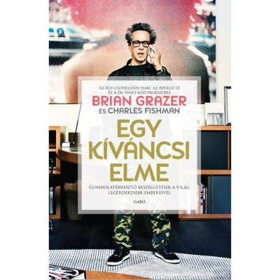 Egy k&amp;iacute;v&amp;aacute;ncsi elme - Brian Grazer &amp;ndash; Charles Fishman foto