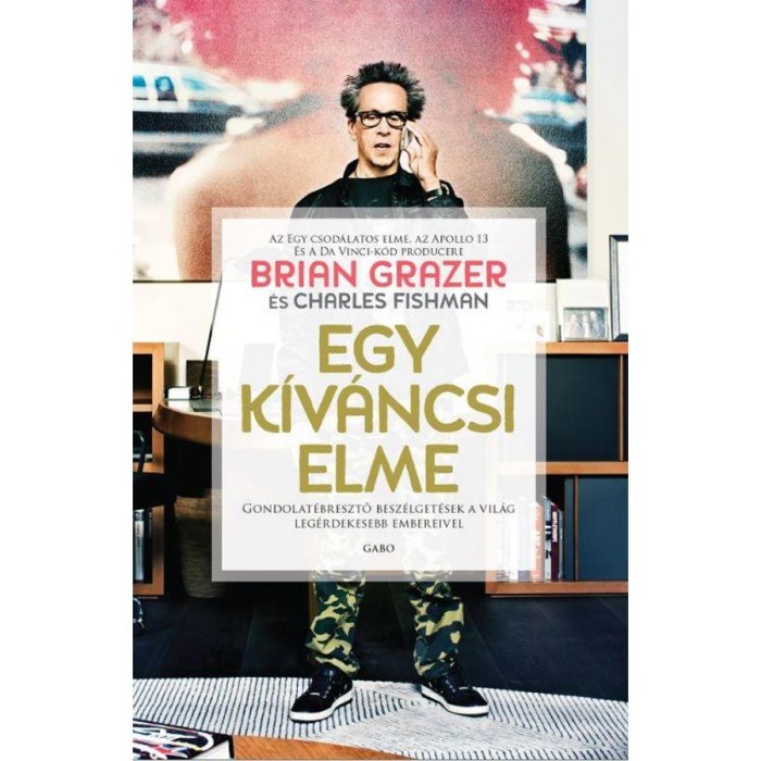 Egy k&iacute;v&aacute;ncsi elme - Brian Grazer &ndash; Charles Fishman